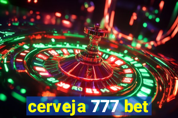 cerveja 777 bet